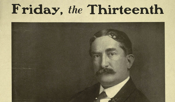 Viernes 13: Thomas W. Lawson, el multimillonario que popularizó el temor a esta fecha
