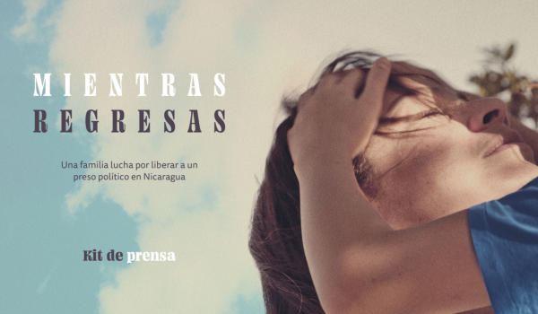 «Mientras Regresas»: el documental nicaragüense se estrena  en México y Guatemala